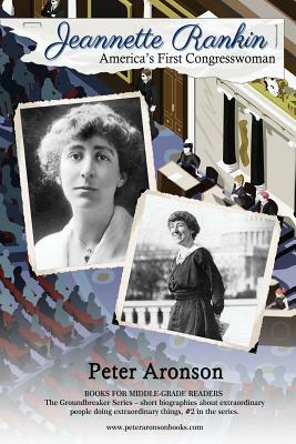 Jeannette Rankin: America's First Congresswoman by Peter Aronson