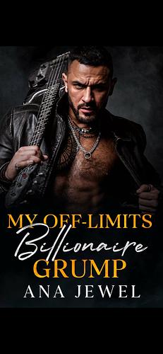 My off-limits billionaire grump by Ana jewel