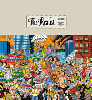 The Realist Cartoons by Robert Crumb, Nicole Hollander, Jay Lynch, Art Spiegelman, Ethan Persoff, Gary Groth, Trina Robbins, Paul Krassner