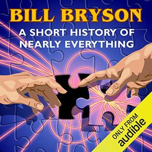 A Short History of Nearly Everything by Bill Bryson