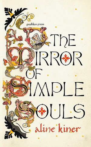 The Mirror of Simple Souls by Aline Kiner
