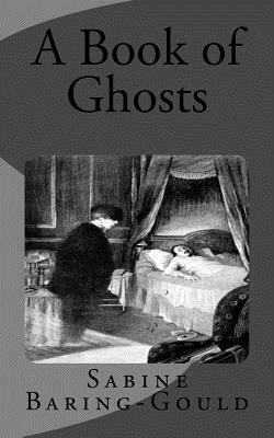 A Book of Ghosts by Sabine Baring Gould