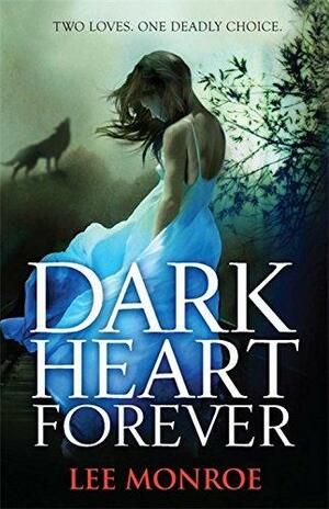 Dark Heart Forever, Volume 1 by Lee Monroe