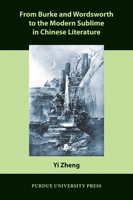 From Burke and Wordsworth to the Modern Sublime in Chinese Literature by Yi Zheng