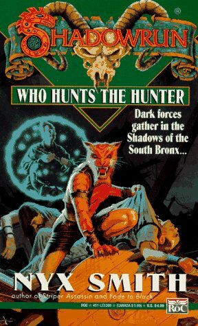 Shadowrun 16: Who Hunts the Hunter? by Nyx Smith