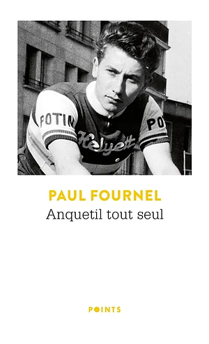 Anquetil tout seul by Paul Fournel