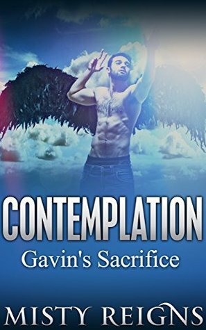 Contemplation: Gavin's Sacrifice by Misty Reigns