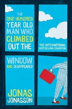 The One Hundred-Year-Old Man Who Climbed Out The Window And Disappeared by Jonas Jonasson