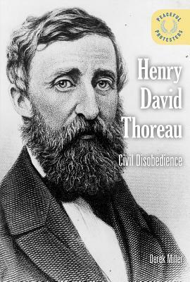 Henry David Thoreau: Civil Disobedience by Derek Miller, Derek L. Miller