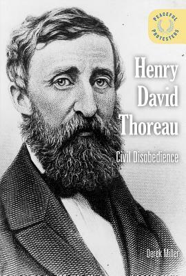 Henry David Thoreau: Civil Disobedience by Derek L. Miller, Derek Miller