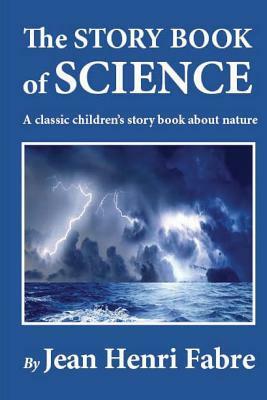 The Story Book of Science by Jean Henri Fabre