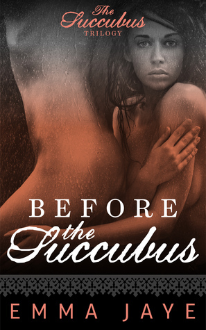 Before The Succubus by Emma Jaye