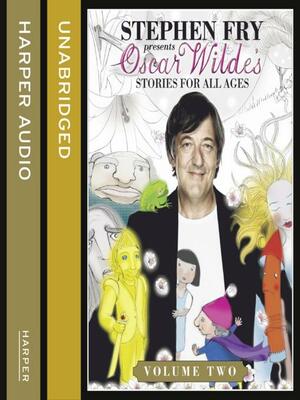 Children's Stories by Oscar Wilde Volume 2 by Oscar Wilde, Stephen Fry