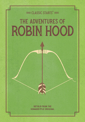 Classic Starts: The Adventures of Robin Hood by Howard Pyle