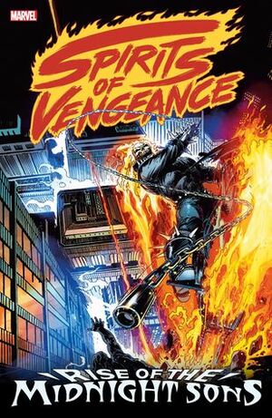 Spirits of Vengeance: Rise of the Midnight Sons by D.G. Chichester, Ron Garney, Klaus Janson, Adam Kubert, Christian Cooper, Howard Mackie, Andy Kubert, Ron Wagner, Len Kaminski, Richard Case, Alex Saviuk, Joe Kubert