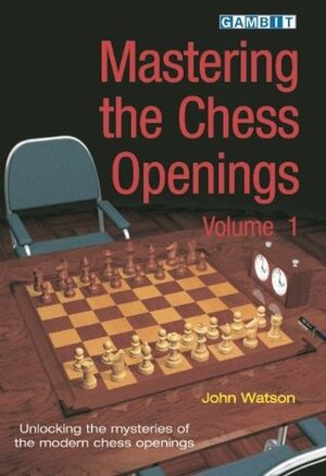 Mastering the Chess Openings volume 1 by John L. Watson