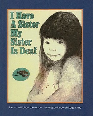 I Have a Sister, My Sister Is Deaf by Jeanne W. Peterson