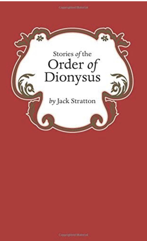 Stories of the Order of Dionysus by Jack Stratton