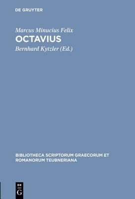 Octavius by Marcus Minucius Felix, Bernhard Kytzler