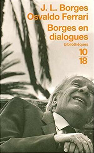 Borges En Dialogues by Jorge Luis Borges