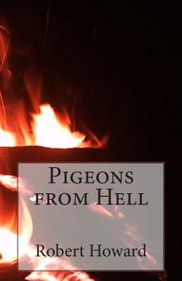 Pigeons from Hell by Robert E. Howard