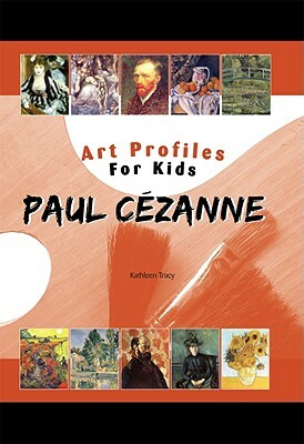 Paul Cezanne by Kathleen Tracy