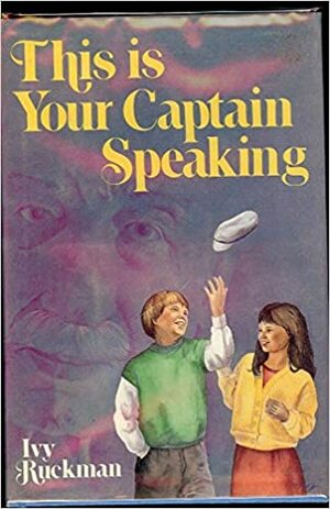 This is Your Captain Speaking by Ivy Ruckman