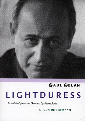 Lightduress by Paul Celan, Pierre Joris