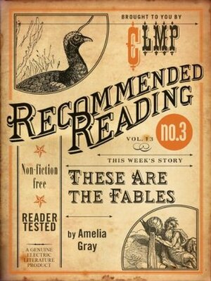 These Are the Fables by Steph Opitz, Amelia Gray