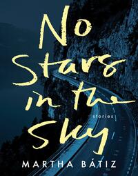 No Stars in the Sky by Martha Batiz