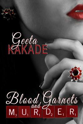 Blood Garnets and Murder by Geeta Kakade