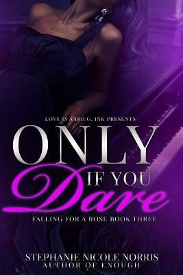 Only If You Dare by Stephanie Nicole Norris