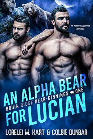 An Alpha Bear For Lucian by Lorelei M. Hart, Colbie Dunbar