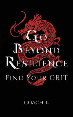 Go Beyond Resilience by Coach K