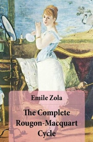 The Complete Rougon-Macquart Cycle by Émile Zola
