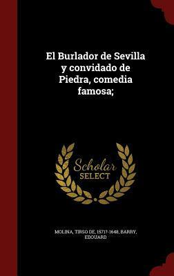 El Burlador de Sevilla y convidado de Piedra, comedia famosa; by Tirso de Molina, Barry Edouard