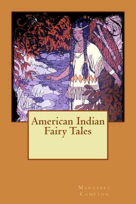 American Indian Fairy Tales by Margaret Compton