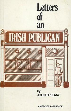 Letters Of An Irish Publican by John Brendan Keane