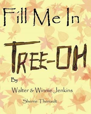 Fill Me In Tree-Oh by Winnie Jenkins, Walter Jenkins, Sherrie Theriault