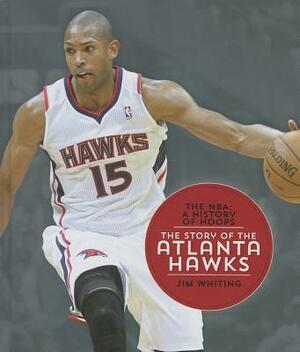 The Story of the Atlanta Hawks by Jim Whiting