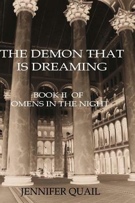The Demon That is Dreaming: Omens in the Night Book II by Jennifer Quail