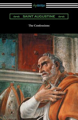 The Confessions of Saint Augustine (Translated by Edward Bouverie Pusey with an Introduction by Arthur Symons) by Saint Augustine
