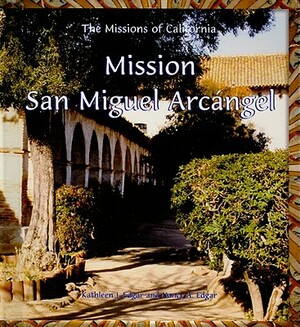 Mission San Migel Arcangel by Nancy A. Edgar, Kathleen J. Edgar