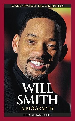 Will Smith: A Biography by Lisa Iannucci