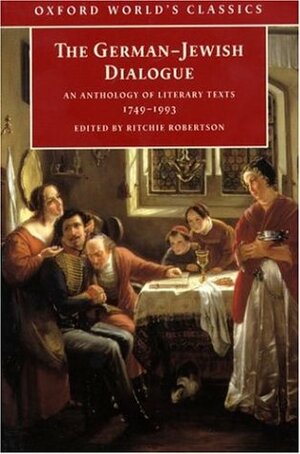 The German-Jewish Dialogue: An Anthology of Literary Texts, 1749-1993 by Ritchie Robertson