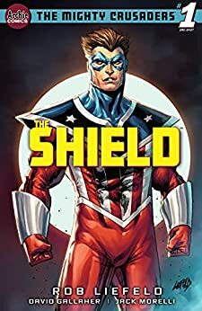 Mighty Crusaders: The Shield #1 by David Gallaher, Rob Liefeld