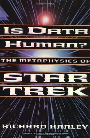 Is Data Human?: The Metaphysics Of Star Trek by Richard Hanley