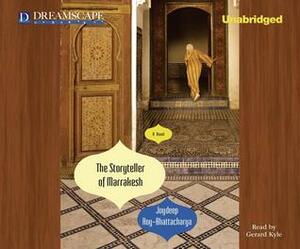 The Storyteller of Marrakesh: A Novel by Joydeep Roy-Bhattacharya, Gerard Kyle