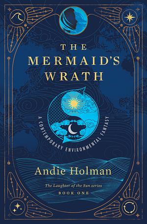 The Mermaid's Wrath by Andie Holman