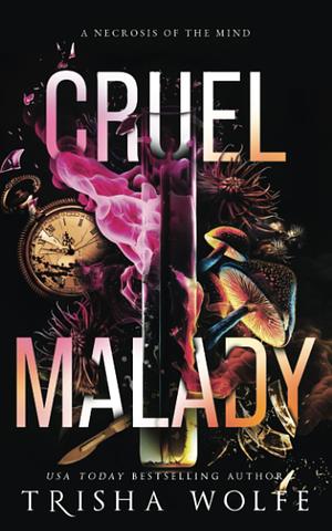 Cruel Malady by Trisha Wolfe